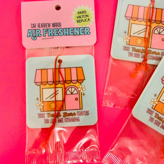The Thrift Store Hates To See Me Coming Car Air Freshener
