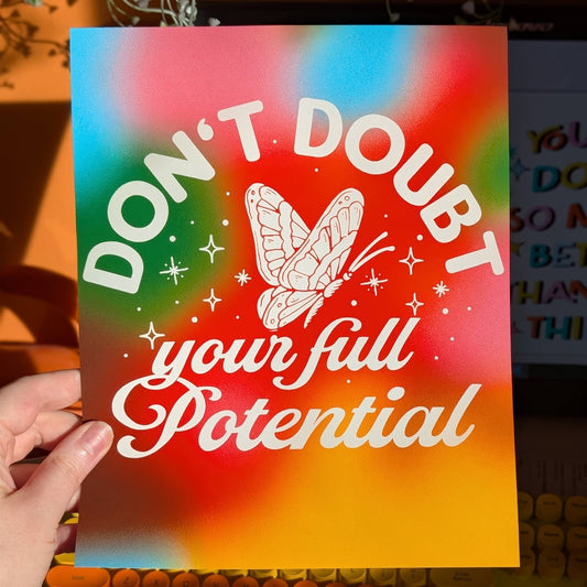 Don't Doubt Your Full Potential Art Print
