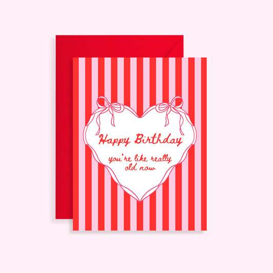 Happy Birthday! You’re Like Really Old Now Greeting Card