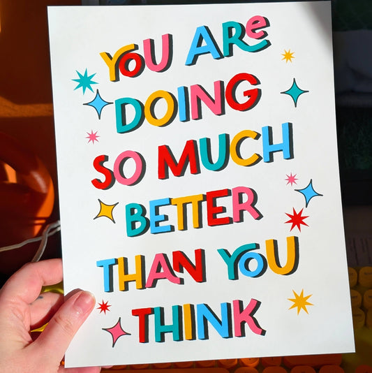 You're Doing Better Than You Think Art Print
