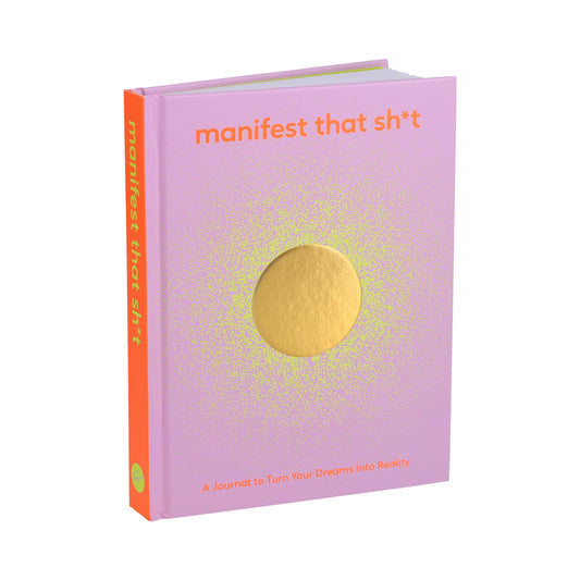 Manifest That Sh*t Journal