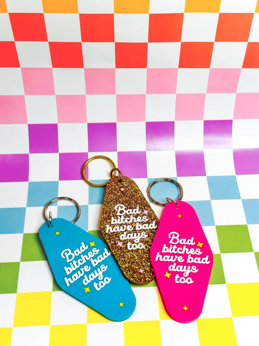 Bad Bitches Have Bad Days Too Keychain