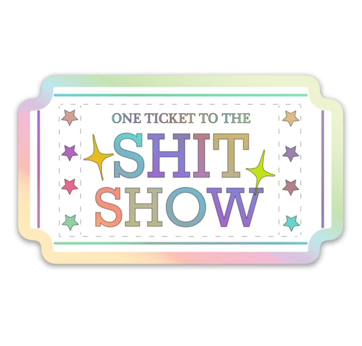 Ticket to the Shit Show Sticker