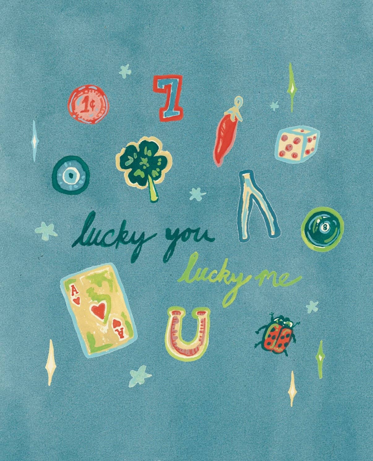 "Lucky You, Lucky Me" Art Print