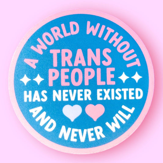 A World Without Trans People Sticker