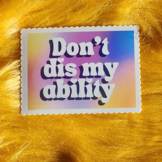 Don't Dis My Ability Sticker