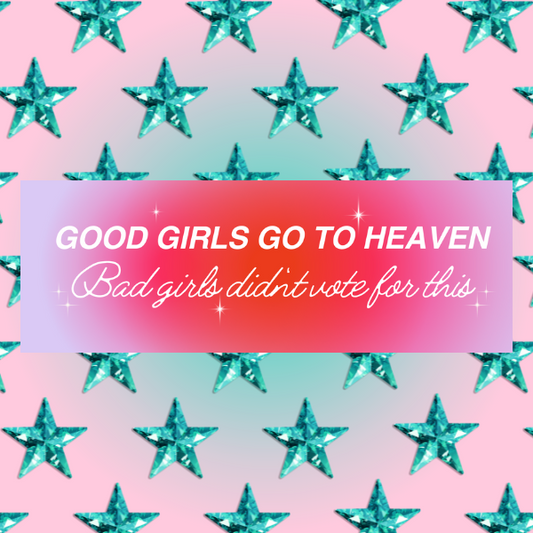 Good Girls/Bad Girls Didn't Vote For This Version Car Bumper Magnet