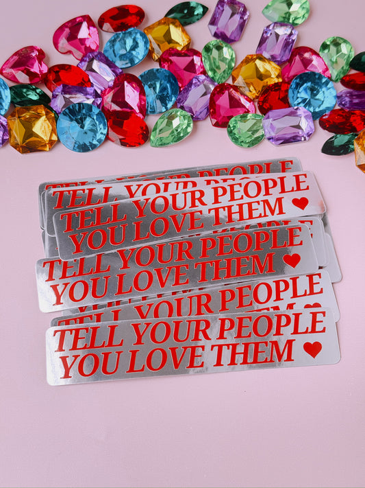 Tell Your People You Love Them Mirror Sticker