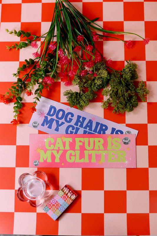 Pet Fur Is My Glitter Bumper Magnet