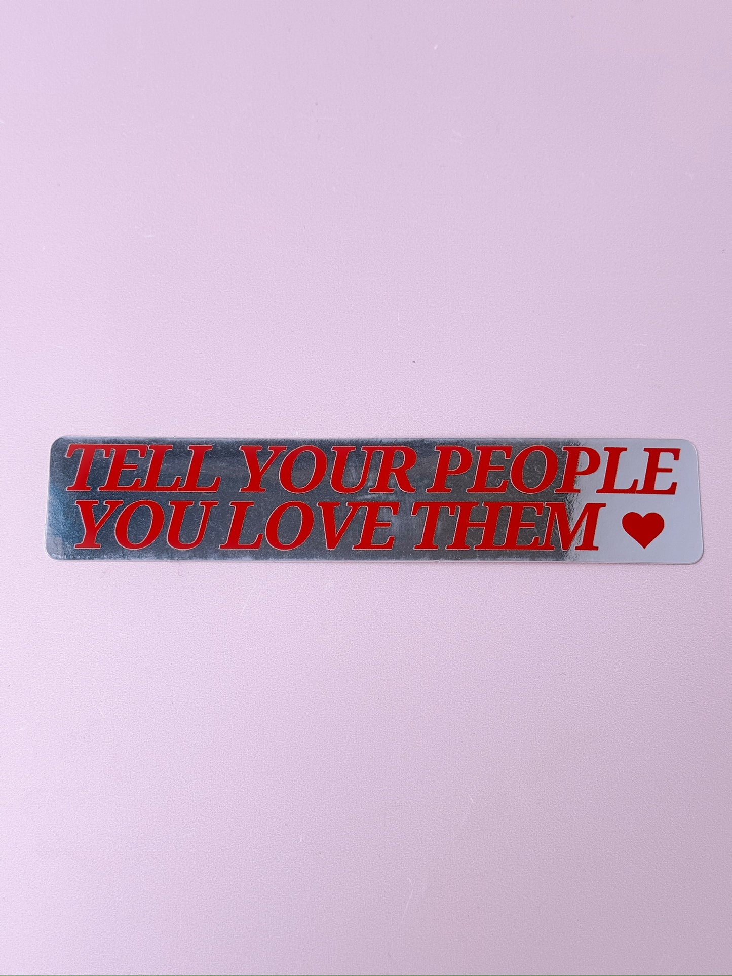 Tell Your People You Love Them Mirror Sticker