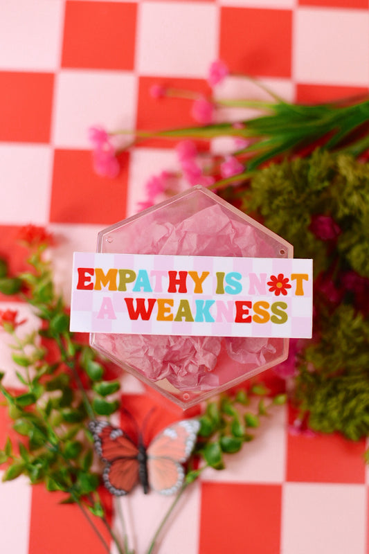 Empathy Is Not A Weakness Sticker