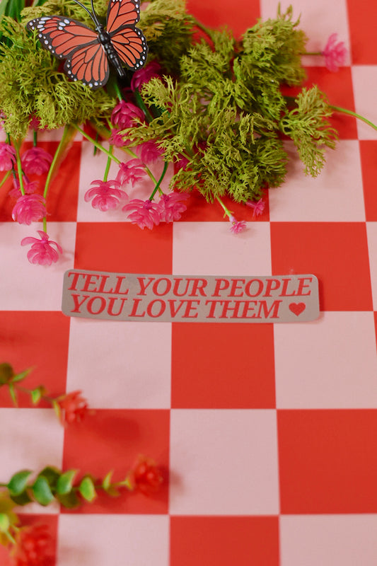Tell Your People You Love Them Mirror Sticker