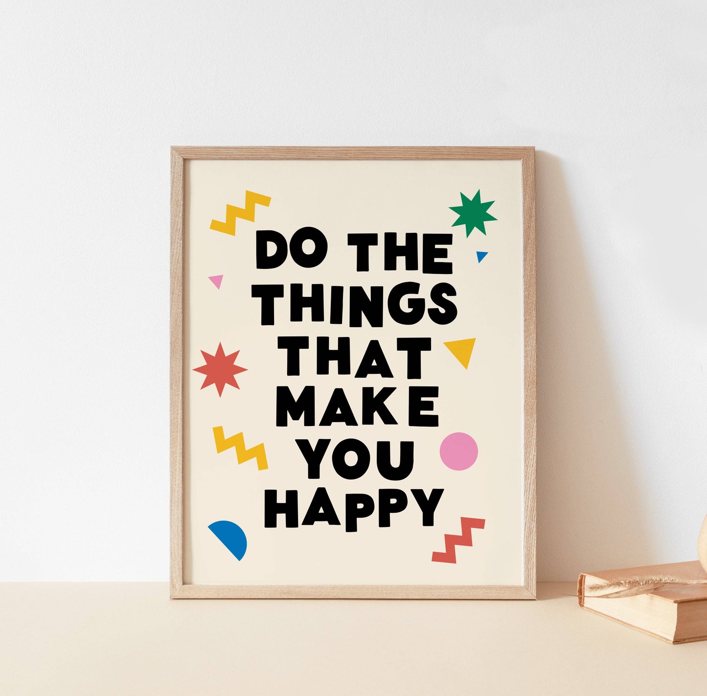 Do The Things That Make You Happy Art Print