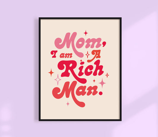 Mom I Am A Rich Man Art Print