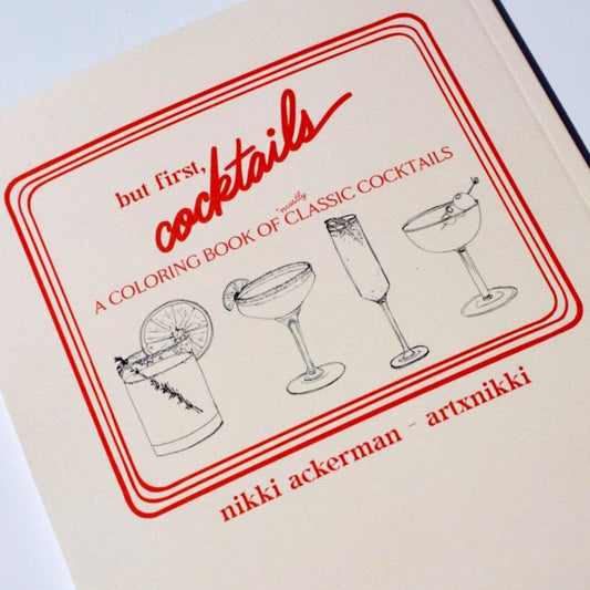 "But First, Cocktails" Coloring Book