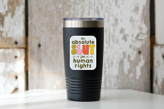 Absolute Slut for Human Rights Sticker