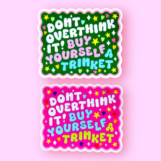 Don't Overthink It! Buy Yourself a Trinket Sticker