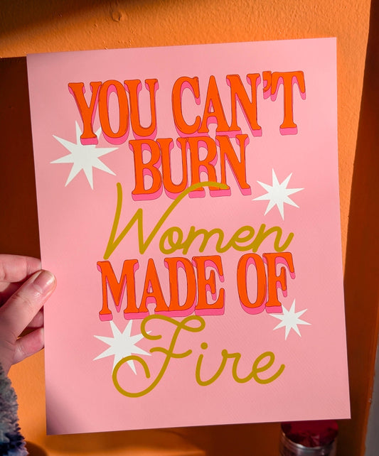 You Can't Burn Women Made of Fire Art Print