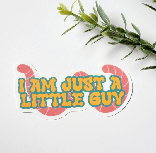 Just a Little Guy Worm Sticker