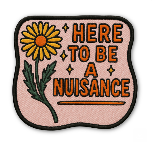 Here to Be a Nuisance Sticker