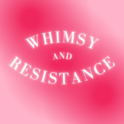 Wholesale Whimsy & Resistance