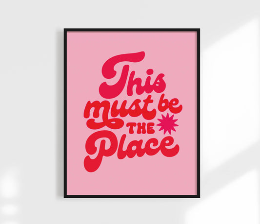 This Must Be The Place Art Print