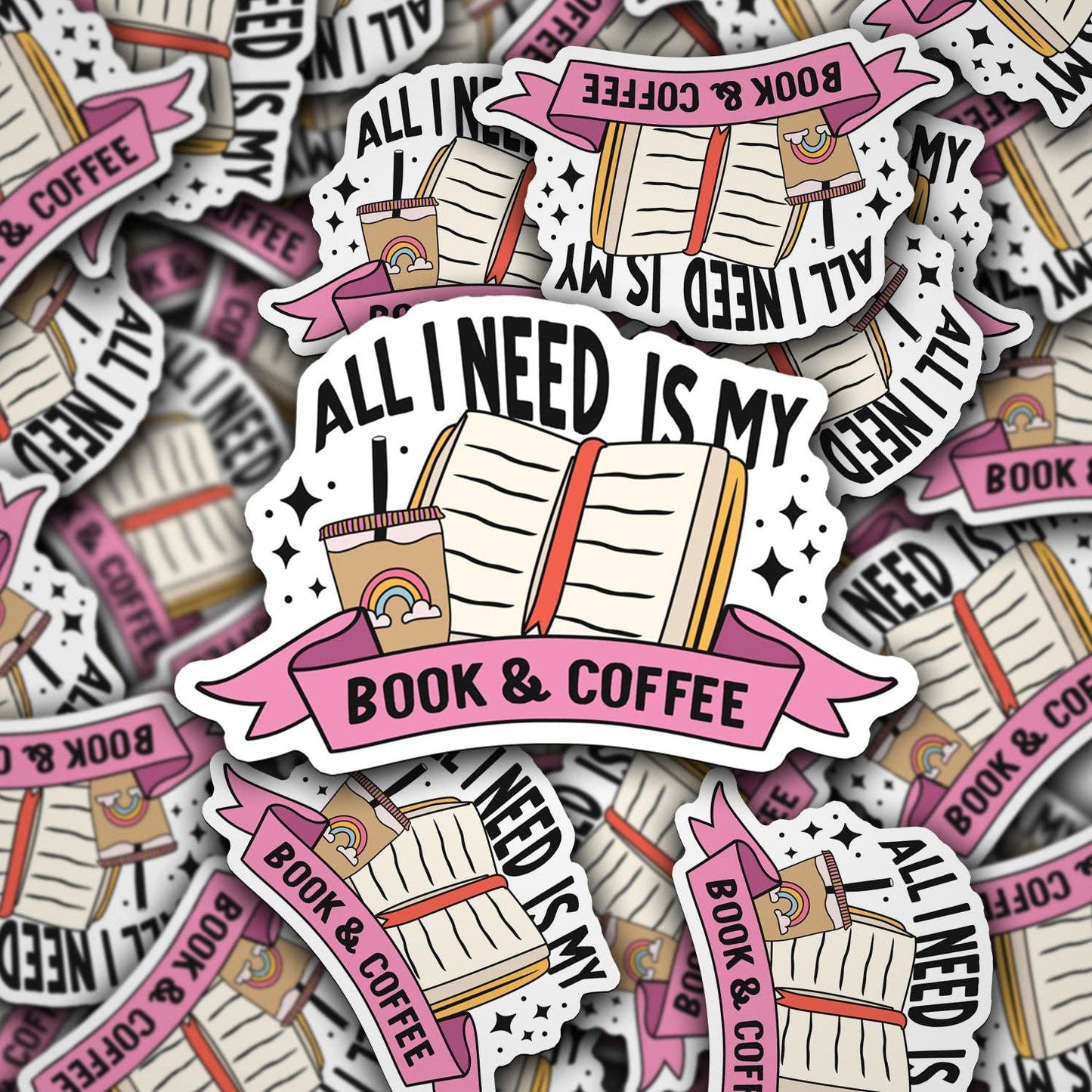 All I Need Is My Book & Coffee Sticker