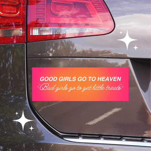 Good Girls/Bad Girls Get Little Treats Version Car Bumper Magnet