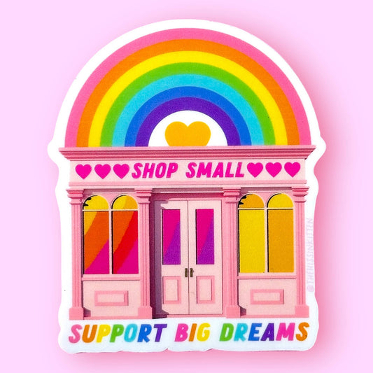 Shop Small, Support Big Dreams Sticker