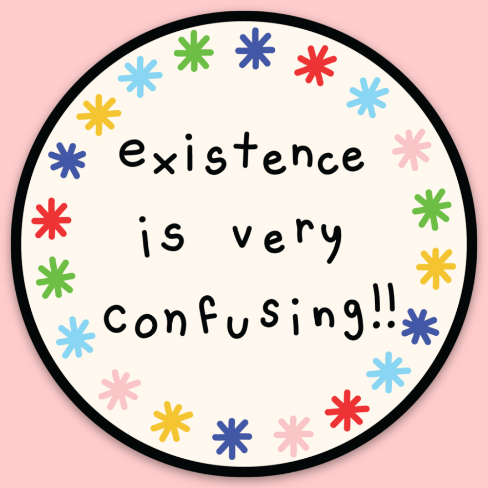 Existence Is Very Confusing Sticker – Golden Hour Designs