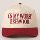 On My Worst Behavior Embroidered Hat