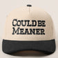 Could Be Meaner Embroidered Hat