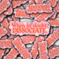 When In Doubt, Dissociate Sticker