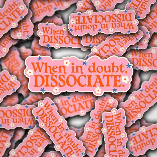 When In Doubt, Dissociate Sticker