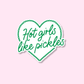 Hot Girls Like Pickles Sticker