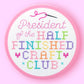 President of the Half Finished Craft Club Sticker