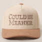Could Be Meaner Embroidered Hat
