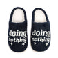 Doing Nothing Indoor / Outdoor Slippers