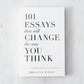 101 Essays That Will Change The Way You Think Book