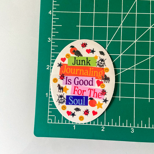 Junk Journaling Is Good For The Soul Sticker