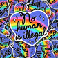 No Human Is Illegal Sticker