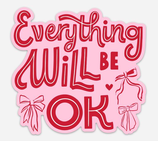 Everything Will Be OK Bumper Sticker