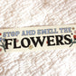 Smell The Flowers Bumper Sticker