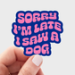 Sorry I'm Late I Saw a Dog Sticker