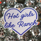 Hot Girls Like Ranch Sticker 