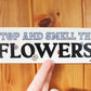 Smell The Flowers Bumper Sticker