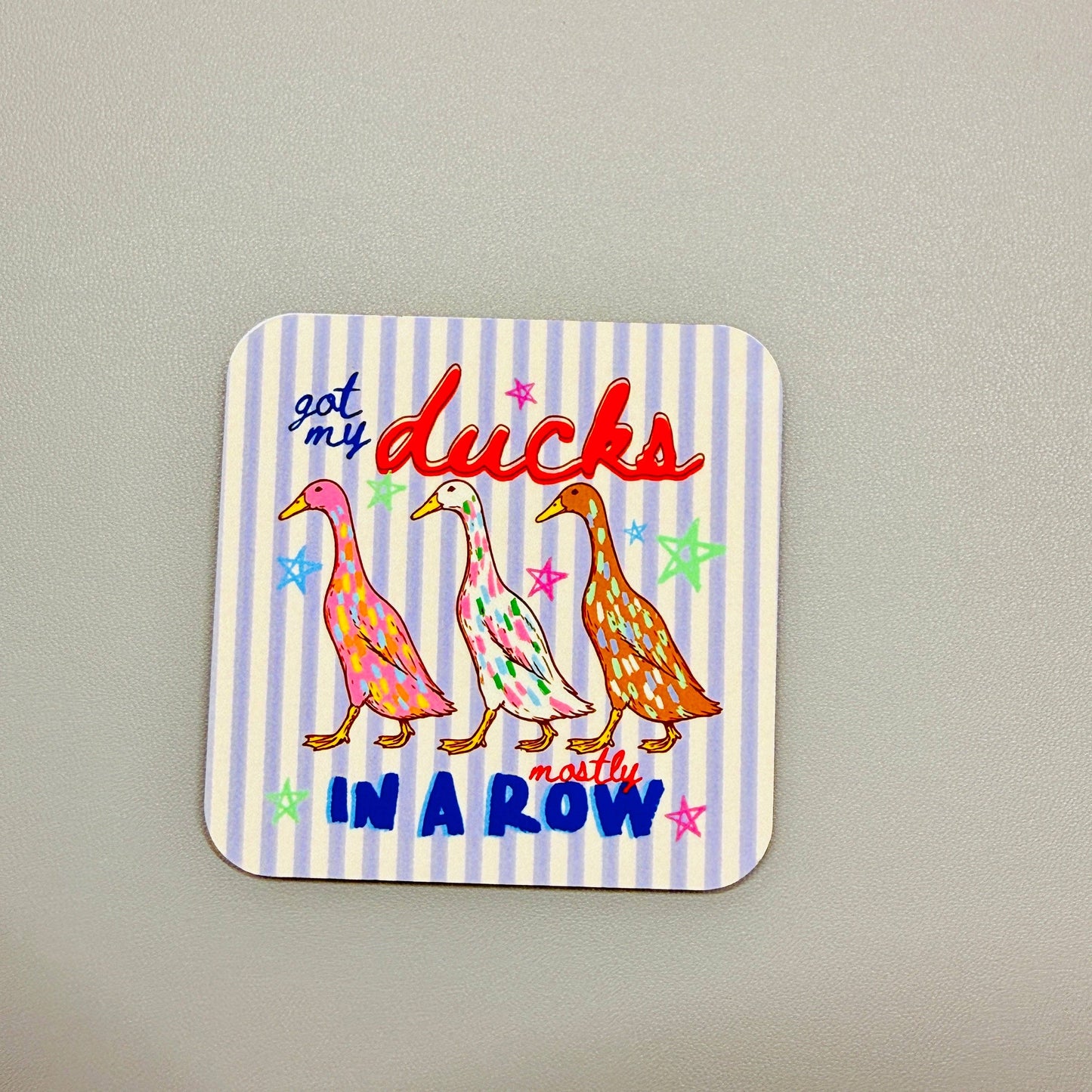 Got My Ducks Mostly In A Row Fridge Magnet