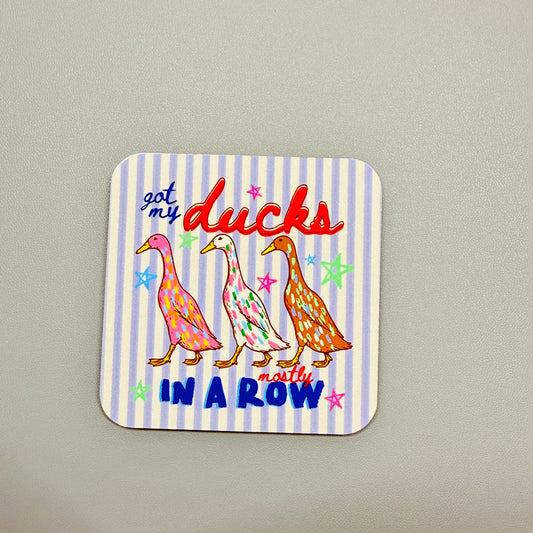 Got My Ducks Mostly In A Row Fridge Magnet