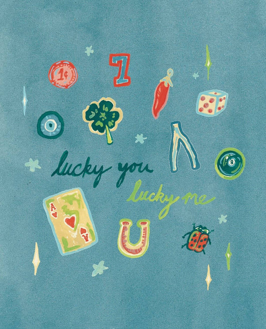 "Lucky You, Lucky Me" Art Print