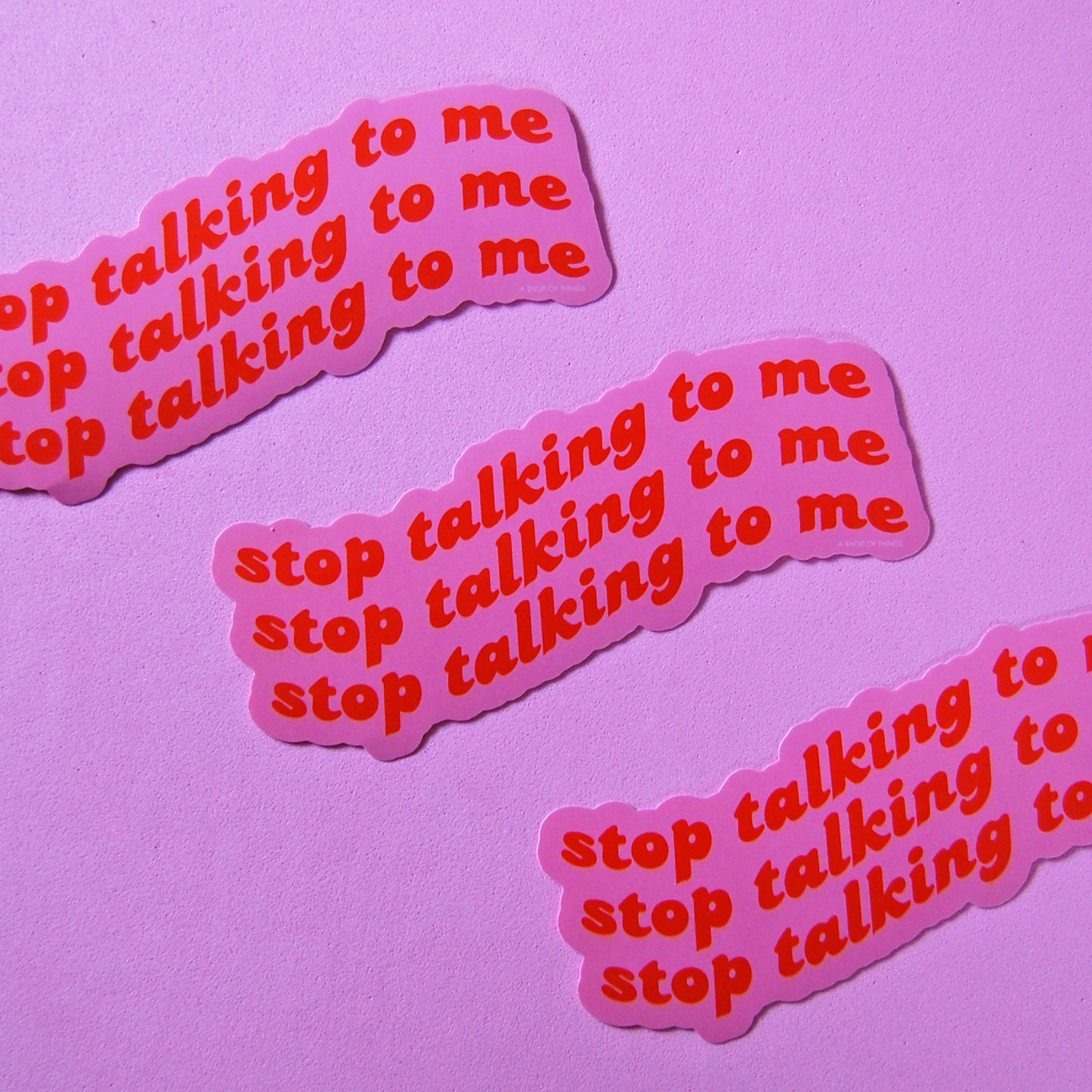 Stop Talking to Me Sticker